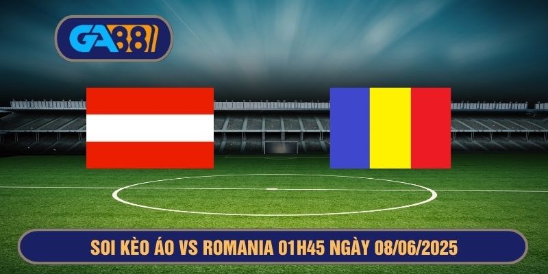 GA88 Soi kèo Vòng loại World Cup 2026 Áo vs Romania 01h45 ngày 08/06/2025