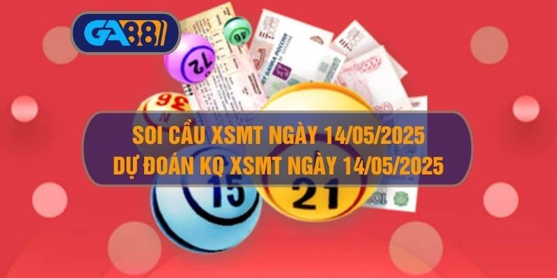 GA88 Soi cầu và dự đoán kết quả XSMT ngày 14/05/2025