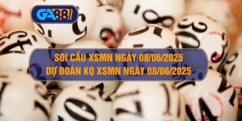 GA88 Soi cầu và dự đoán kết quả XSMN ngày 08/06/2025
