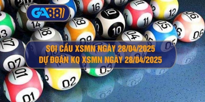 GA88 Soi cầu XSMN ngày 28/04/2025 - Dự đoán KQ XSMN 28/04/2025