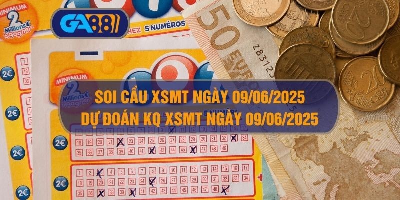 GA88 Soi cầu và dự đoán kết quả XSMT ngày 09/06/2025