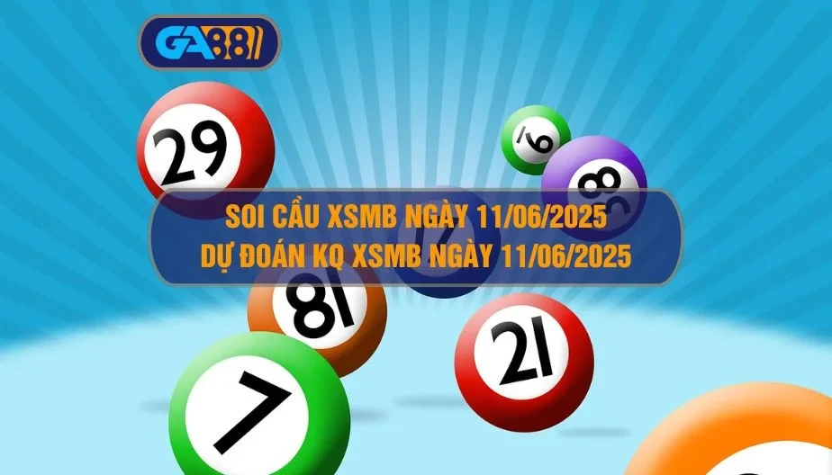 GA88 Soi cầu và dự đoán XSMB ngày 11/06/2025