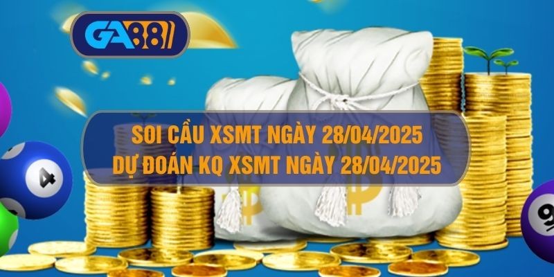 GA88 Soi cầu XSMT ngày 28/04/2025 - Dự đoán KQ XSMT 28/04/2025