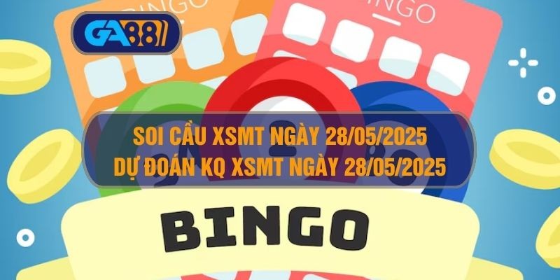 GA88 Soi cầu XSMT ngày 29/05/2025 - Dự đoán KQ XSMT 29/05/2025