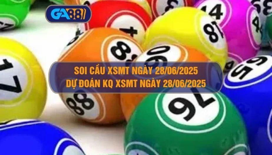 GA88 Soi cầu XSMT ngày 28/06/2025 - Dự đoán KQ XSMT 28/06/2025